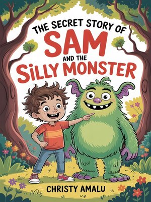 cover image of THE SECRET STORY OF SAM AND THE SILLY MONSTER